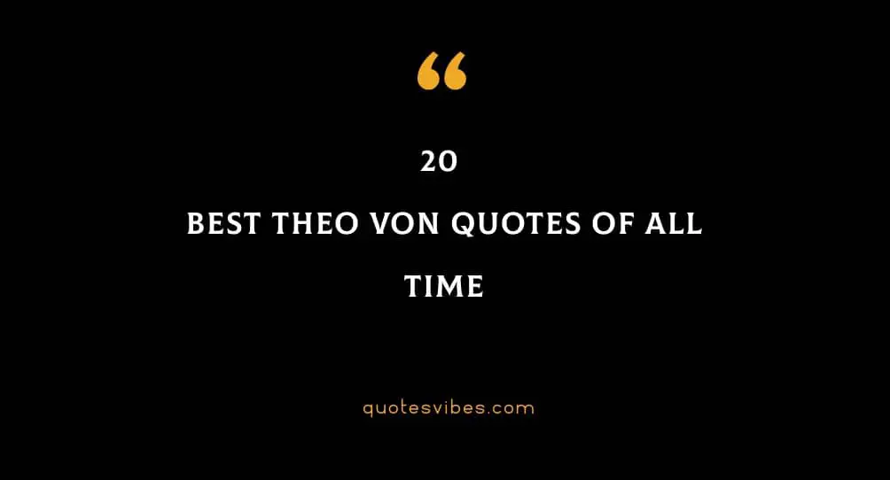 20 Best Theo Von Quotes Of All Time