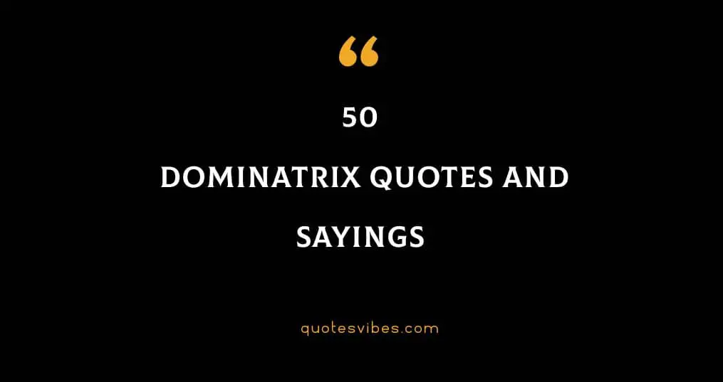 50 Dominatrix Quotes And Sayings
