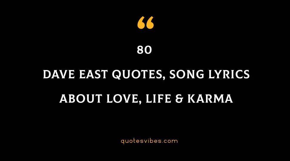 80 Dave East Quotes, Song Lyrics About Love, Life & Karma