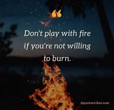 Don't Play With Fire Quotes
