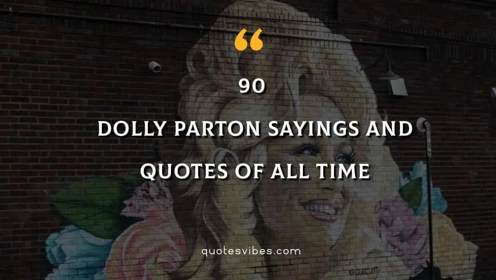Top 90 Dolly Parton Sayings And Quotes of All Time