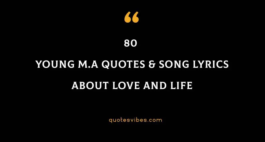 80 Young M.A Quotes & Song Lyrics About Love And Life