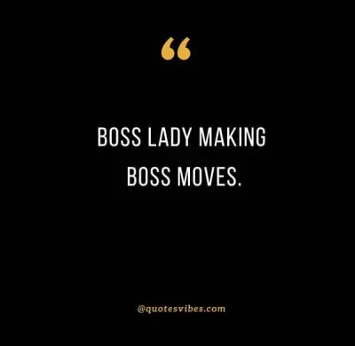 Boss Lady Making Move Quotes