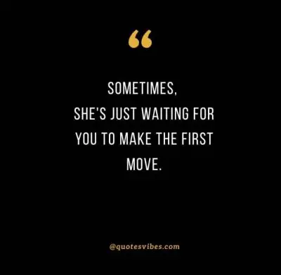 Make First Move Quotes
