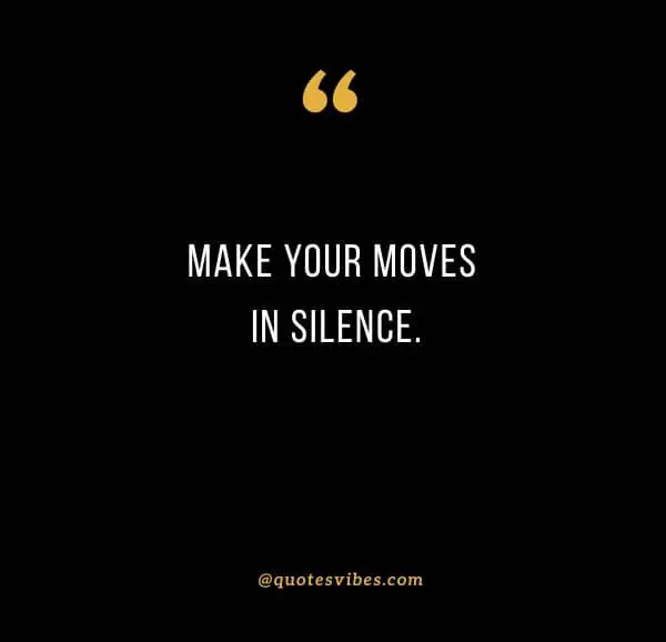 making moves in silence quotes