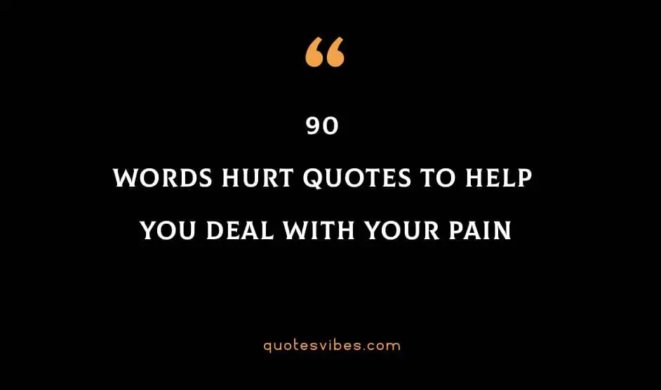 90 Words Hurt Quotes To Help You Deal With Your Pain