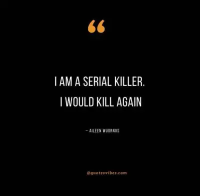 Aileen Wuornos Quotes & Sayings
