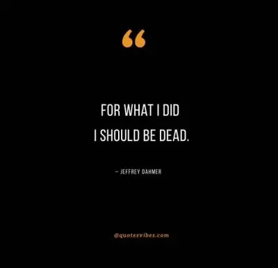 Deep Jeffrey Dahmer Quotes