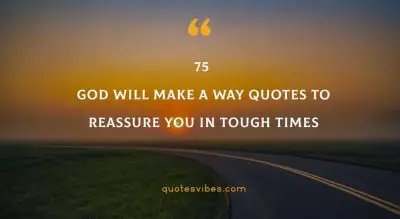 75 God Will Make A Way Quotes To Reassure You In Tough Times